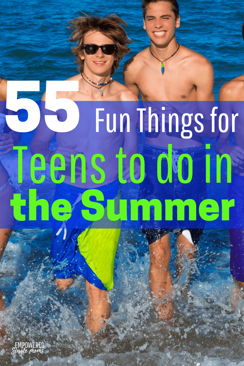 Fun Things For Teens To Do In The Summer Empowered Single Moms