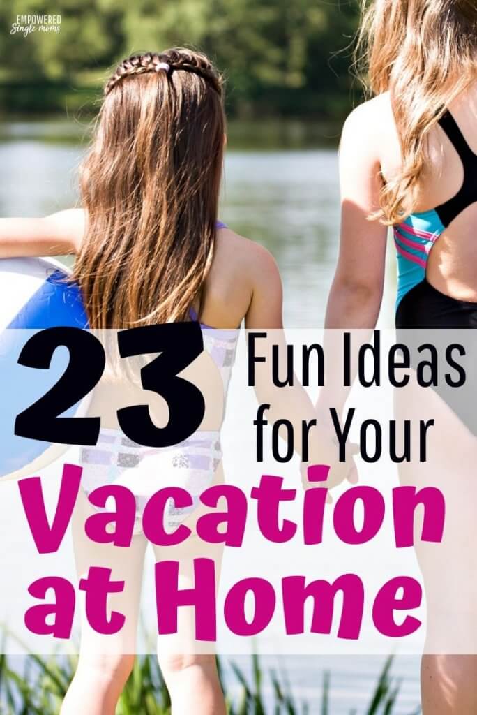 how-to-enjoy-your-summer-vacation-at-home-23-fun-ideas-awesome-for